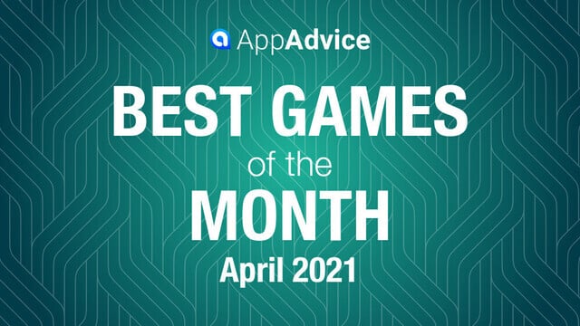 Best Games of April 2021
