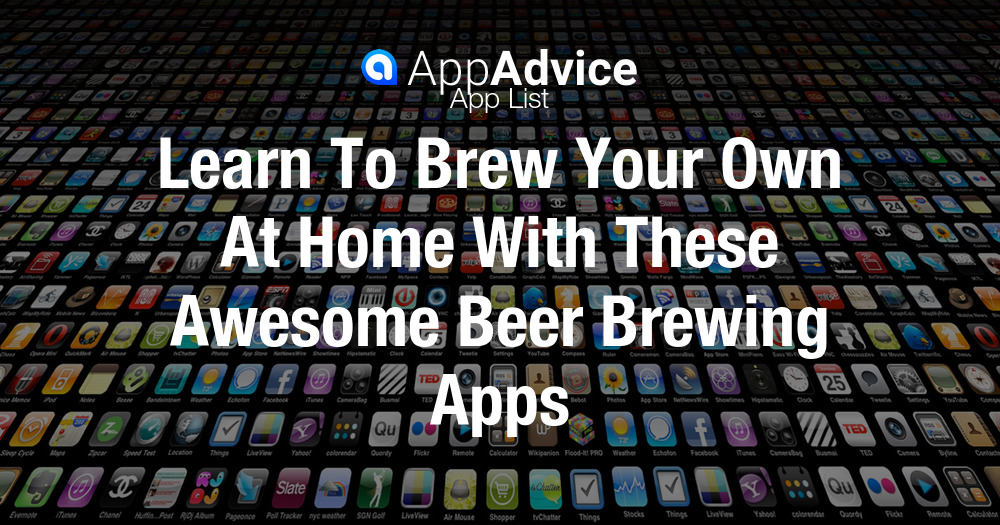 Learn To Brew Your Own At Home With These Awesome Beer Brewing Apps